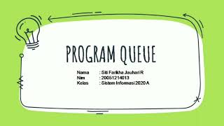 UTS Struktur Data : Queue •|• oleh Siti Farikha Jauhari Rahmadhani