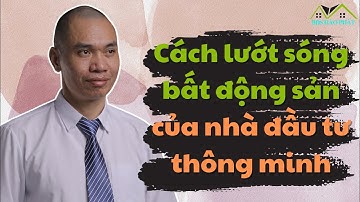Cách lướt sóng bất động sản của nhà đầu tư thông minh | BĐS Hào Phát