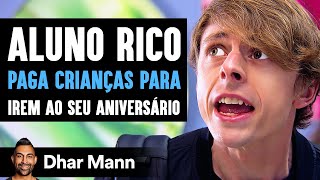 Aluno Rico Paga Crianças Para Irem Ao Seu Aniversário | Dhar Mann Studios