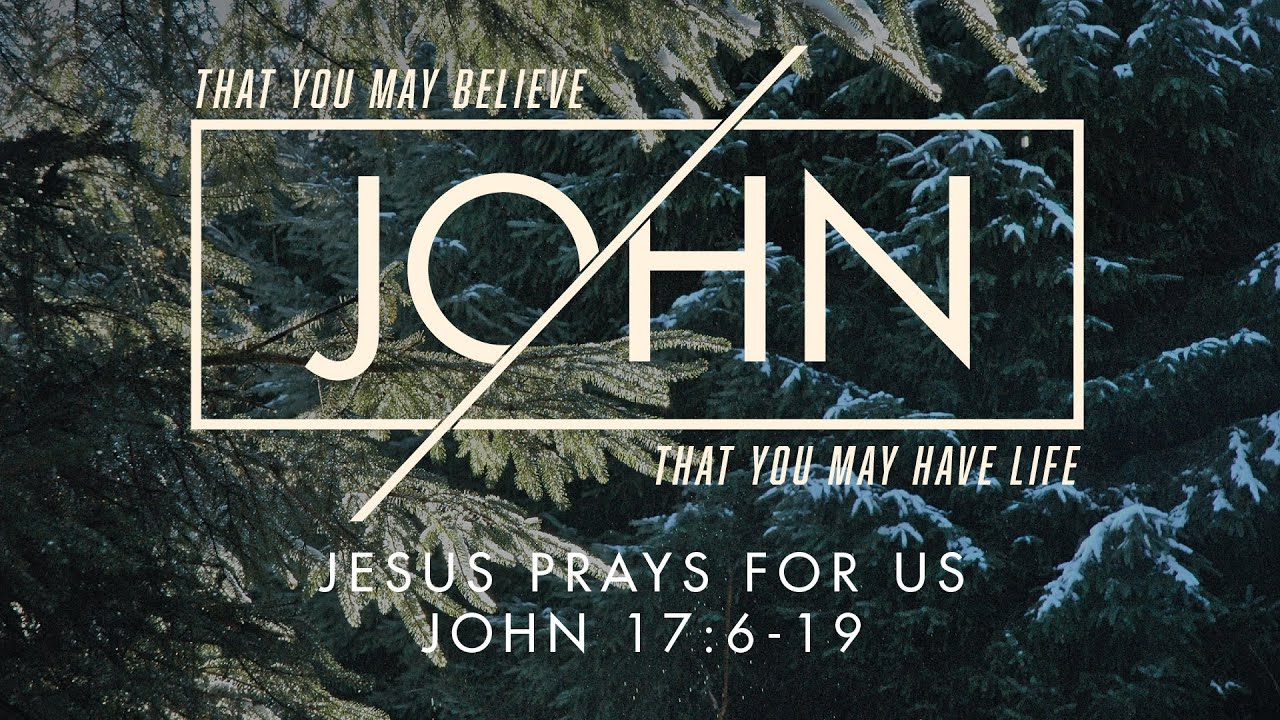 John 17:6-19,