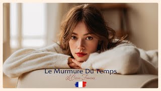 Le Murmure Du Temps | Gentle French Love Songs & Soft Acoustic Moods screenshot 1