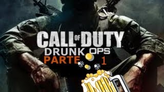 Call Of Duty Drunk Ops (Parte 1)