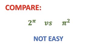 Compare 2^pi and pi^2. Two ways: algebra and calculus.