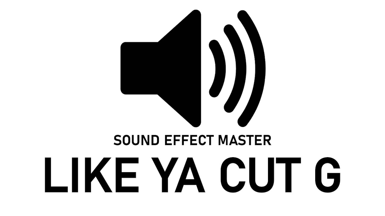 I LIKE YA CUT G Sound Effect Meme