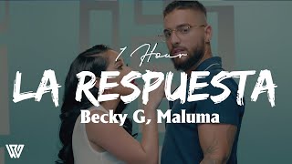 [1 Hour] Becky G, Maluma - La Respuesta (Letra/Lyrics) Loop 1 Hour