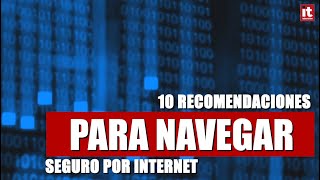 10 recomendaciones para navegar seguro por Internet