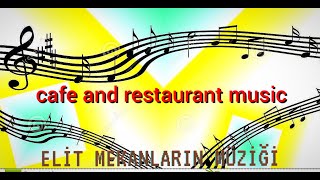 Cafe Restaurant Müzikleri, Elit Mekan Müzik, Music Cafe And Restaurant