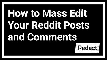 How to Mass Edit Posts & Comments on Reddit - Redact.dev Video Walkthrough / FAQ