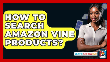 How To Search Amazon Vine Products? - SearchEnginesHub.com