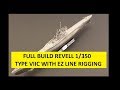 Revell Type VII C 1/350 FULL BUILD with EZ LINE RIGGING