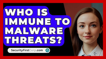 Who Is Immune To Malware Threats? - SecurityFirstCorp.com