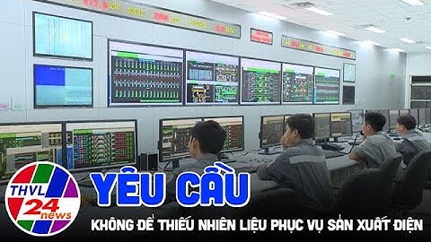 Yêu cầu không để thiếu nhiên liệu phục vụ sản xuất điện