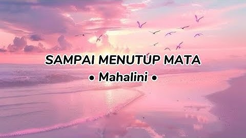 Mahalini - Sampai Menutup Mata (Lirik Video) Lirik Lagu Terbaru