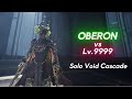OBERON - Solo Void Cascade Lv.9999 (1-120 Exolizers) Warframe Level Cap