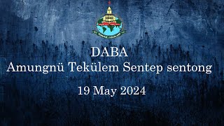 DABA  | 19 May 2024  | Amungnü Tekülem  Sentep Sentong