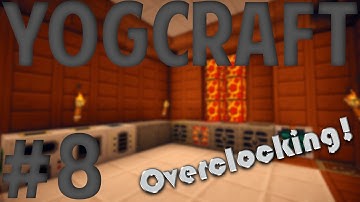 Minecraft YogCraft FTB w/ Shaders Lets Play - Episode 8 - Industrializing With IC2 | Overclocking!