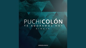 Te Adoramos Hoy (Version Radio)