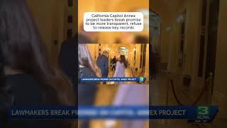 California Capitol Annex project leaders break promise to be more transparent
