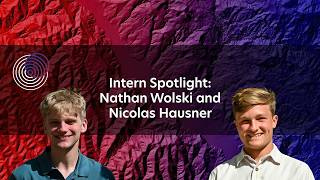 Intern Spotlight: Nathan Wolski (RESESS) and Nicolas Hausner (Geo-Launchpad) | 2026 Interns