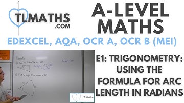 A-Level Maths: E1-18 Trigonometry: Using the Formula for Arc Length in Radians