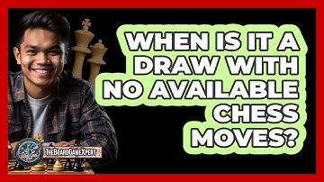 When Is It A Draw With No Available Chess Moves?