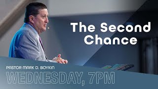 Wednesday Night Family Service | The Second Chance | Pastor Mark D. Boykin News