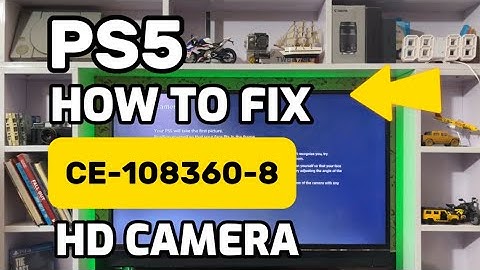 How To Fix PS5 CE-108360-8 Please Check The Connection Status Of HD Camera And PS Camera