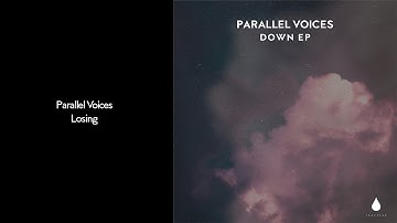 Parallel Voices - Losing