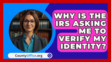 Why Is The IRS Asking Me To Verify My Identity? - CountyOffice.org