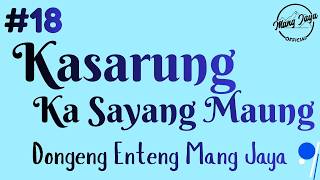 Download Lagu KASARUNG KA SAYANG MAUNG 18, Dongeng Enteng Mang Jaya, Carita Sunda @MangJayaOfficial MP3