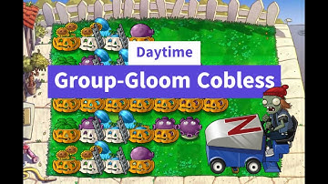 PVZ Advanced Guide: Daytime Group-Gloom Cobless