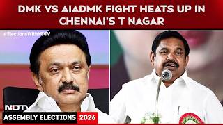 Tamil Nadu Elections 2026 | DMK Vs AIADMK Fight Heats Up In Chennai’s T Nagar