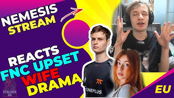 Nemesis Reaction to Fnatic Upset Wife Drama