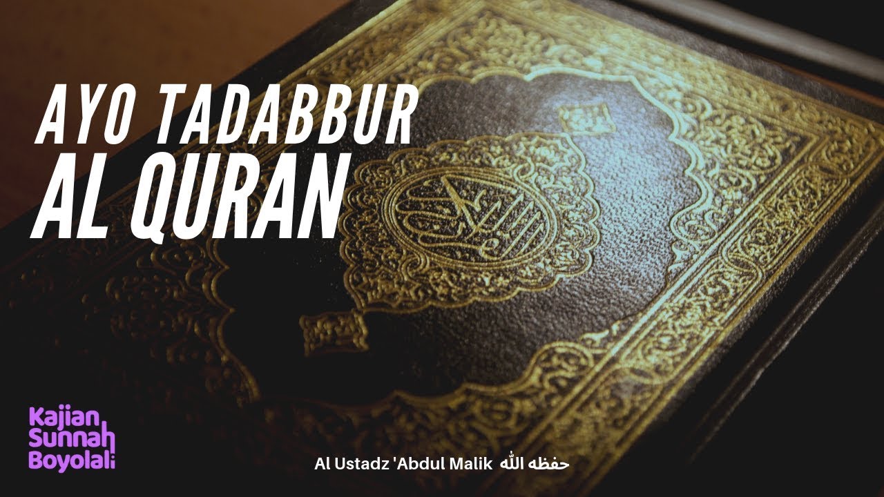 Ayo Tadabbur Al Quran - Al Ustadz Abdul Malik حفظه الله