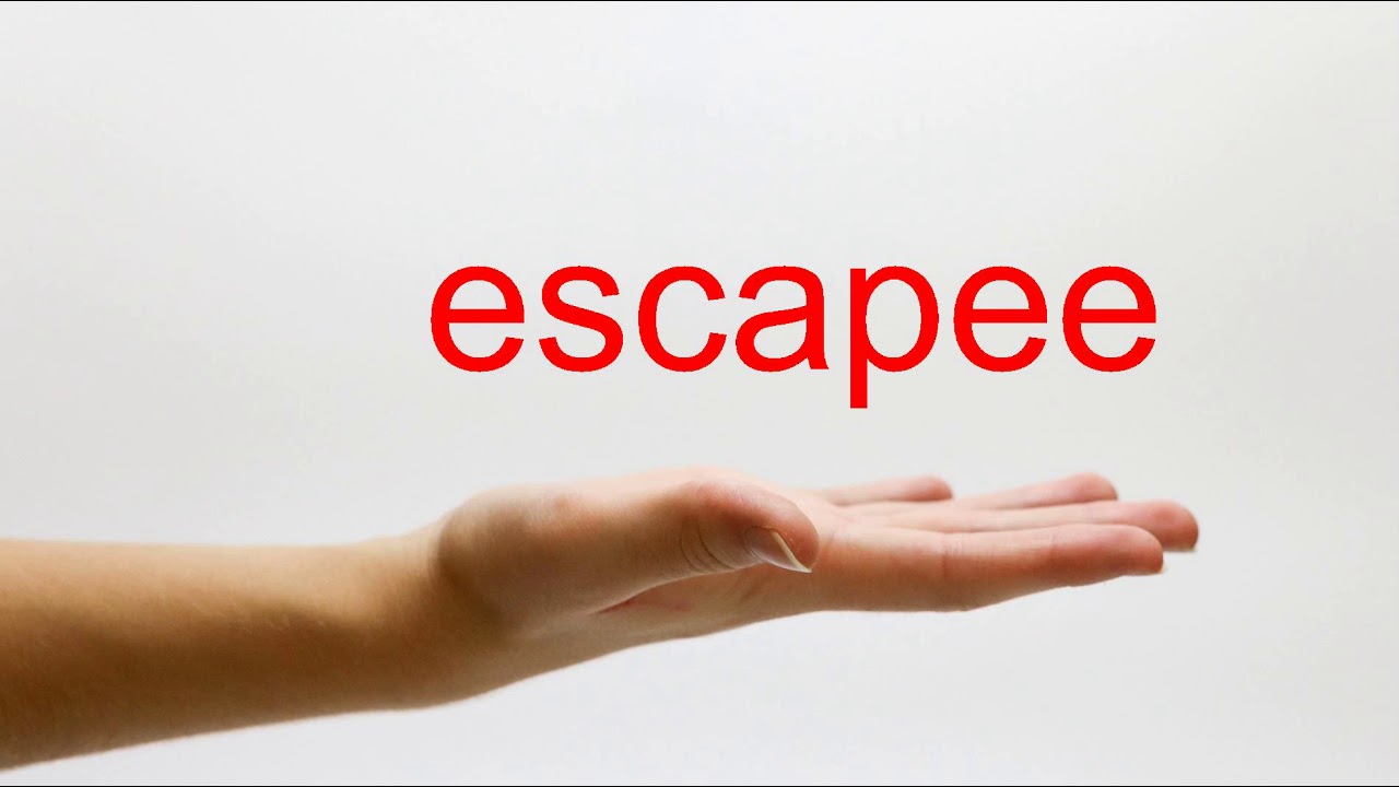 How To Pronounce Escapee