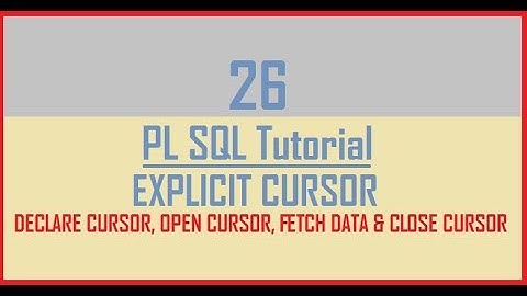 Tutorial 26 : EXPLICIT CURSOR IN PL SQL || DECLARE || OPEN || FETCH DATA || CLOSE