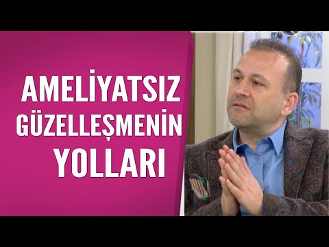 Ameliyatsız narkozsuz güzelleşmenin yolları...