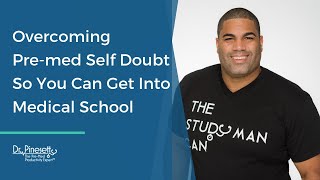 Overcoming Pre-med Self Doubt So You Can Get Into Medical School