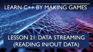 21 Reading In Data [Learn C++ by Making Games]