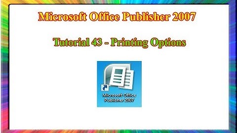 Microsoft Publisher 2007 - how to use printing options in publisher 2007