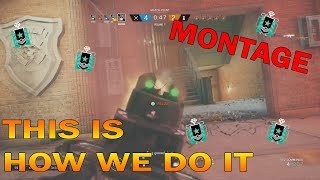 THIS IS HOW WE DO IT - Rainbow Six Siege MONTAGE/FRAG MOVIE]