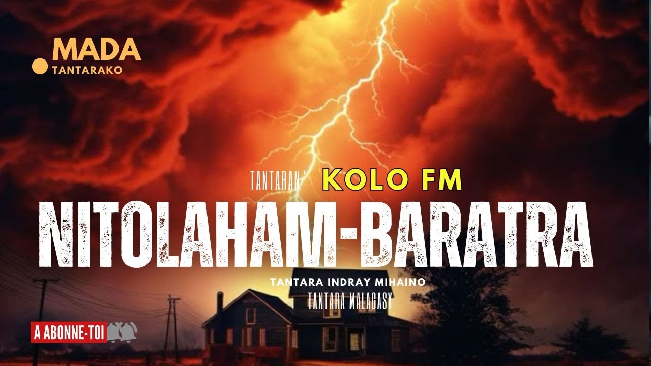 Tantara Malagasy - NITOLAHAM BARATRA (Tantaran'i KOLO FM) 👍💕ABONNEO NY PEJY TSIKA 💖