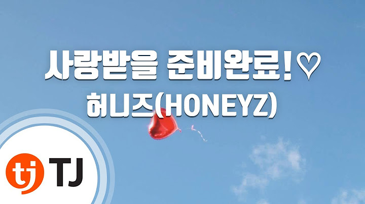 [TJ노래방] 사랑받을준비완료!♡ - 허니즈(HONEYZ) / TJ Karaoke