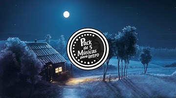 PACK DE 5 MÚSICAS PARA INTRO #3 | (REMIX, CHILL E OUTROS)