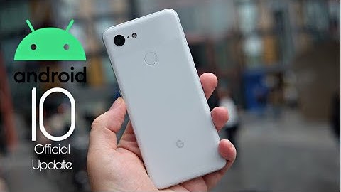 Google Pixel 3 XL Official Android 10 Update