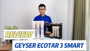 Review chi tiết máy lọc nước chuẩn khoáng Geyser Ecotar 3 Smart