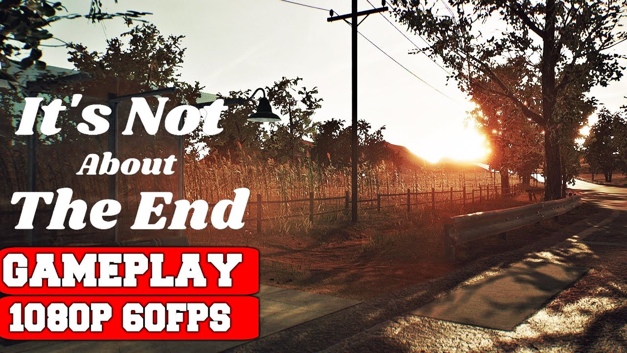 It S Not About The End Gameplay Pc 1080p Youtube