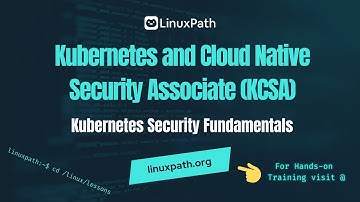 Kubernetes & Cloud Native Security Associate Exam Course - Lesson Kubernetes Security Fundamentals