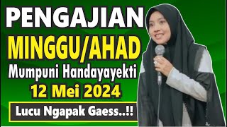 PENGAJIAN MINGGU/AHAD PAGI BERSAMA MUMPUNI HANDAYAYEKTI JUARA AKSI LUCU GAES..12 MEI 2024