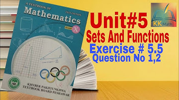 kpk board 10 class math unit 5 Sets and functions Exercise 5.5 Question 1 and 2  @KK Maths